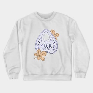 The Magic is in You Crewneck Sweatshirt